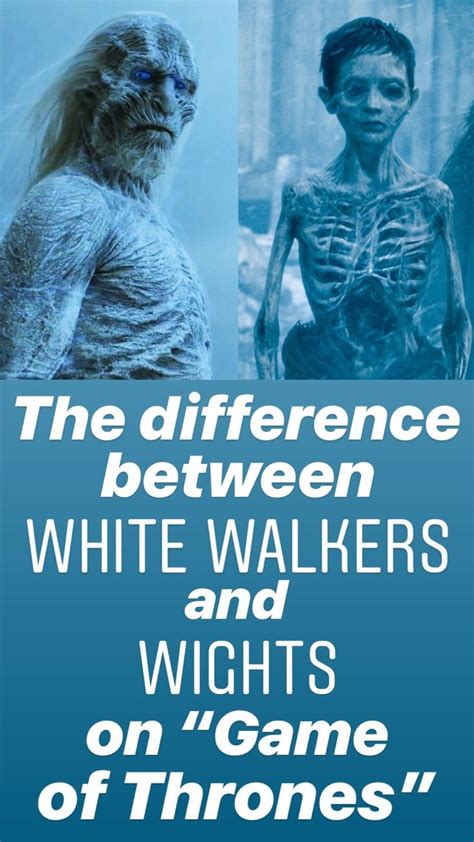 difference between white walkers and wights|White Walker rules: Game of Thrones just explained how the .